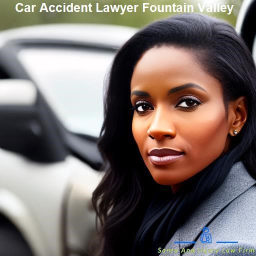 Fountain Valley Car Accident Lawyers - Who Can Help - Santa Ana Injury Law Firm Fountain Valley